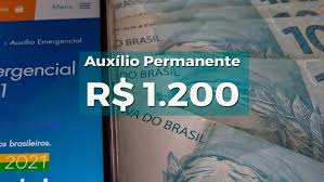 Novo Auxílio Permanente de R$ 1.200 vai ser liberado pelo governo?