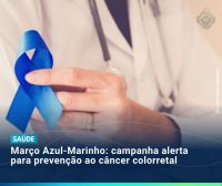 Março Azul-Marinho: campanha alerta para prevenção ao câncer colorretal