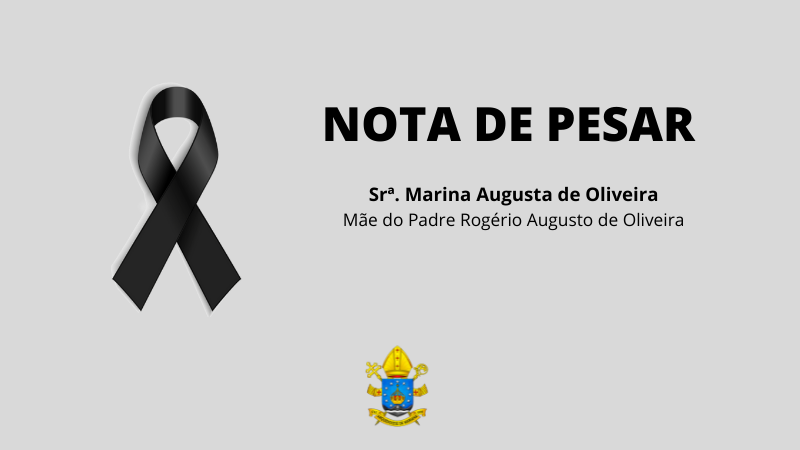 Arquidiocese de mariana lamenta falecimento da senhora Marina Augusta de Oliveira, mãe do Padre Rogério Augusto de Oliveira