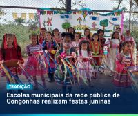 Escolas municipais da rede pública de Congonhas realizam festas juninas