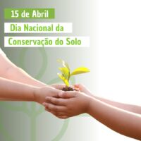 15 de abril – Dia Nacional da Conservação do Solo